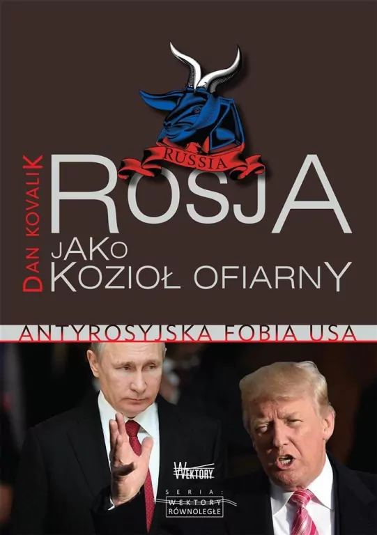 Rosja jako Kozioł Ofiarny. Antyrosyjska fobia USA - tantis.pl