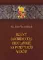 Rządcy Archidiecezji Wrocławskiej na przestrzeni wieków - tantis.pl