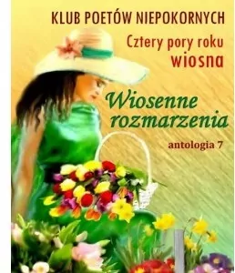 Wiosenne rozmarzenia. Antologia 7 - tantis.pl