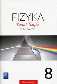 Fizyka. Świat fizyki. Klasa 8. Zeszyt ćwiczeń. Szkoła podstawowa - tantis.pl