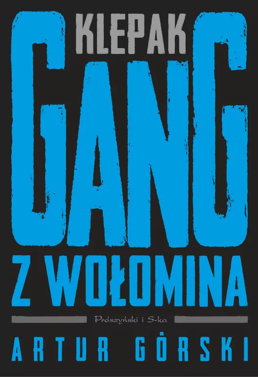 Klepak. Gang z Wołomina. Polscy gangsterzy - tantis.pl