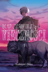 Ku twej wieczności. Tom 1