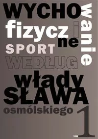 Wychowanie fizyczne i sport według Władysława Osmólskiego 1 - tantis.pl
