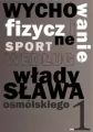 Wychowanie fizyczne i sport według Władysława Osmólskiego 1 - tantis.pl