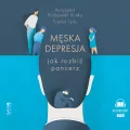 Męska depresja. Jak rozbić pancerz. Audiobook - tantis.pl