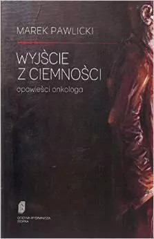 Wyjście z ciemności. Opowieści onkologa - tantis.pl