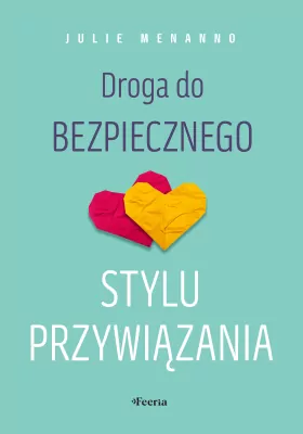 Droga do bezpiecznego stylu przywiązania