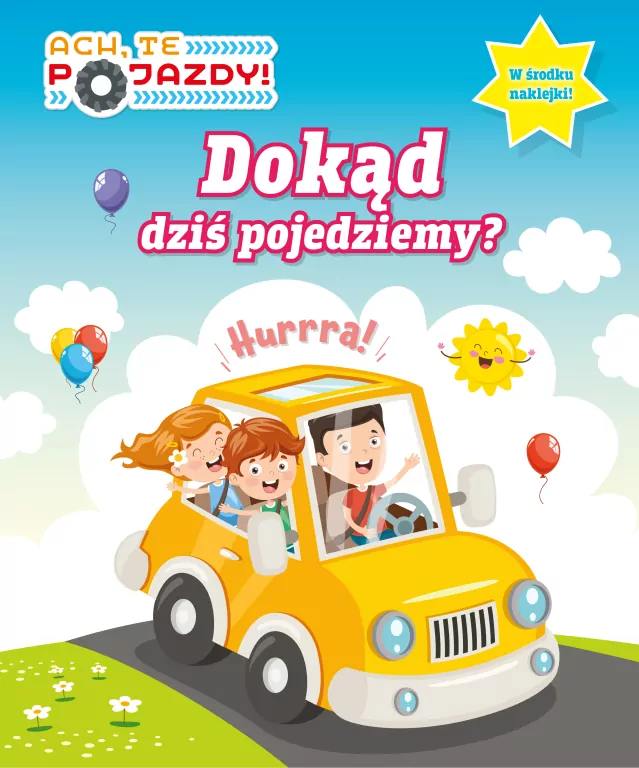 Ach, Te Pojazdy! cz.1 Dokąd dziś pojedziemy? - tantis.pl