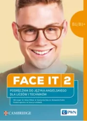 Face it 2. Podręcznik do jezyka angielskiego dla liceów i techników. B1/B1+