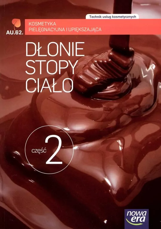Technik usług kosmetycznych. Kosmetyka pielęgnacyjna i upiększająca. AU.62. Dłonie, stopy, ciało. Część 2 - tantis.pl