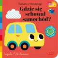 Gdzie się schował samochód? Akademia Mądrego Dziecka. Zabawa w chowanego - tantis.pl