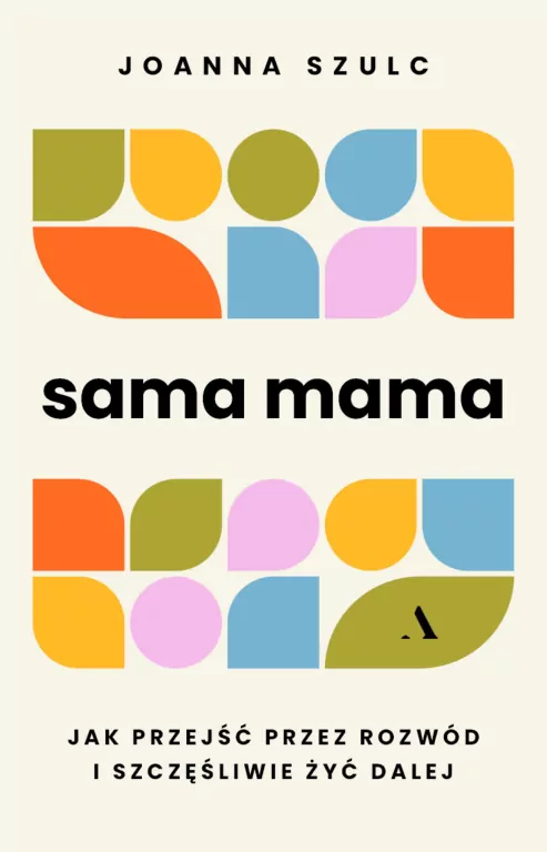 Sama mama. Jak przejść przez rozwód i szczęśliwie żyć dalej - tantis.pl