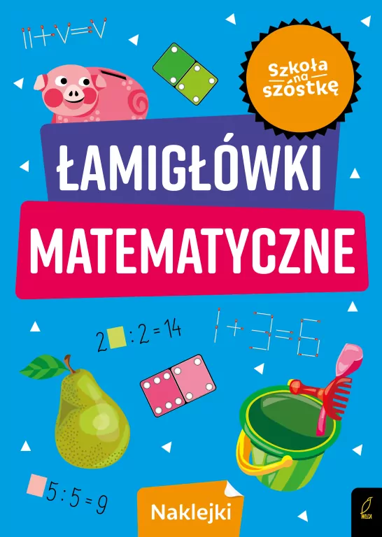 Łamigłówki matematyczne. Szkoła na szóstkę - tantis.pl