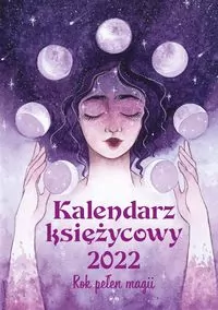 Kalendarz 2022 księżycowy. Rok pełen magii