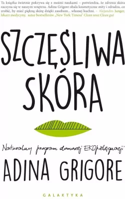 Szczęśliwa skóra. Naturalny program domowej EKOpielęgnacji