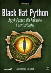 Black Hat Python. Język Python dla hakerów i pentesterów. Wydanie 2