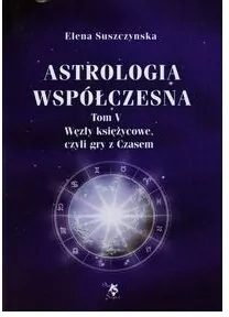 Astrologia współczesna. Węzły księżycowe. Tom 5 - tantis.pl