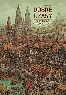 Dobre czasy. Jak zarobić w średniowieczu - tantis.pl