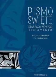 Pismo Święte. Stary Testament i Nowy Testament. Biblia Tysiąclecia z ilustracjami