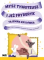 Mysz Tymoteusz i jeż Fryderyk. Tajemna kryjówka - tantis.pl