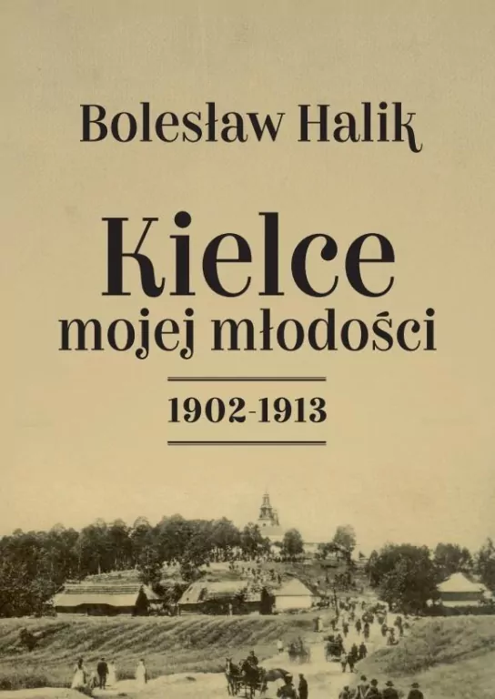 Kielce mojej młodości. 1902-1913 - tantis.pl