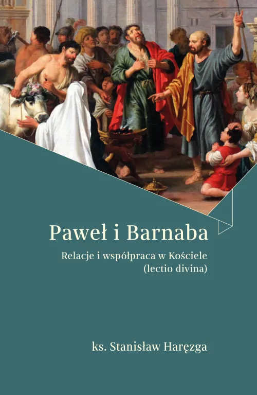 Paweł i Barnaba Relacje i współpraca w Kościele - tantis.pl