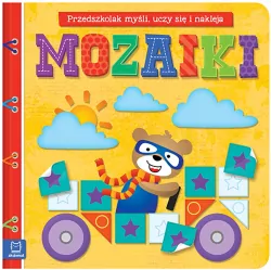 Mozaiki. Przedszkolak myśli, uczy się i nakleja