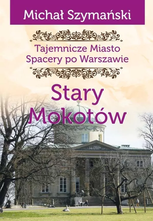 Tajemnicze Miasto. Stary Mokotów - tantis.pl