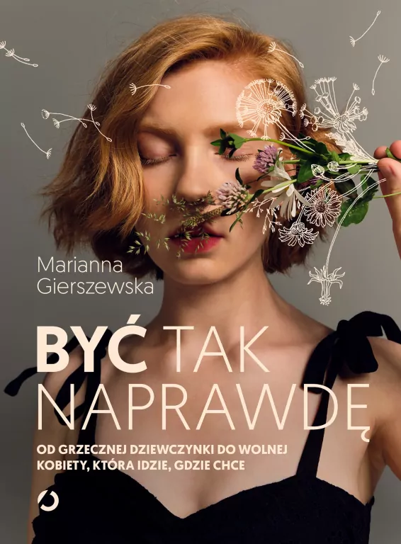 Być tak naprawdę. Od grzecznej dziewczynki do wolnej kobiety, która idzie, gdzie chce - tantis.pl