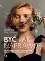 Być tak naprawdę. Od grzecznej dziewczynki do wolnej kobiety, która idzie, gdzie chce - tantis.pl