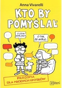 Kto by pomyślał. Filozofia dla młodych umysłów - tantis.pl