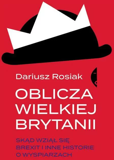 Oblicza Wielkiej Brytanii. Skąd wziął się brexit i inne historie o wyspiarzach - tantis.pl