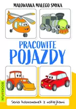 Pracowite pojazdy. Malowanka Małego Smyka - tantis.pl