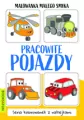 Pracowite pojazdy. Malowanka Małego Smyka - tantis.pl