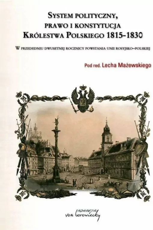 System polityczny prawo konstytucja i ustrój Królestwa Polskiego 1815-1830 - tantis.pl