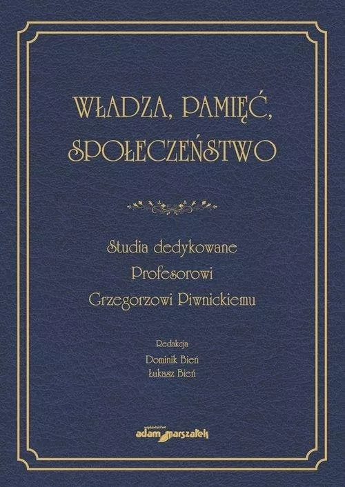 Władza, pamięć, społeczeństwo. Studia dedykowane.. - tantis.pl
