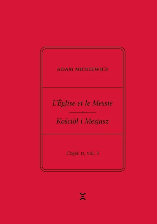 Adam Mickiewicz. Leglise et le Messie.. cz.2 vol.1 - tantis.pl