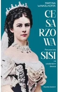 Cesarzowa. Pierwsze lata Sisi na wiedeńskim dworze - tantis.pl