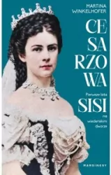 Cesarzowa. Pierwsze lata Sisi na wiedeńskim dworze