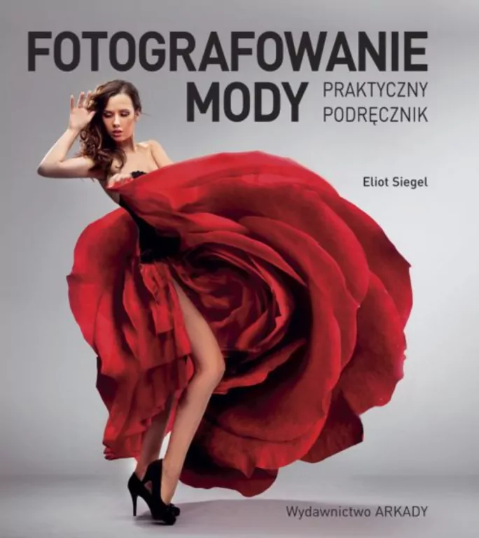Fotografowanie mody. Praktyczny podręcznik - tantis.pl