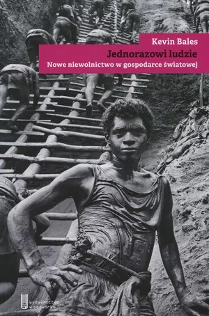 Jednorazowi ludzie. Nowe niewolnictwo w gospodarce światowej - tantis.pl