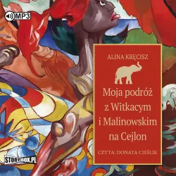 Moja podróż z Witkacym i Malinowskim na Cejlon. Audiobook
