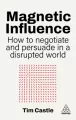 Magnetic Influence. How to Negotiate and Persuade in a Disrupted World - tantis.pl