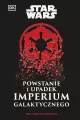 Star Wars. Powstanie i upadek Imperium Galaktycznego - tantis.pl