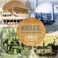 Kielce, których nie ma. Miasto którego nie ma - tantis.pl