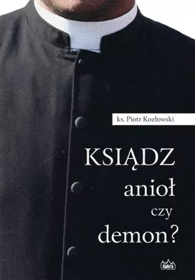 Ksiądz anioł czy demon?