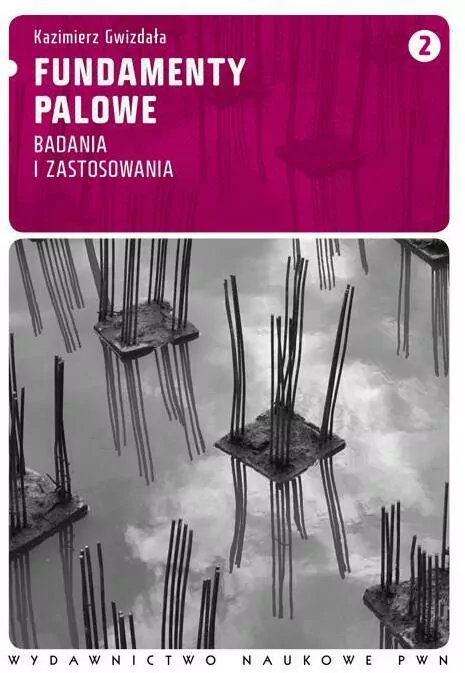 Fundamenty palowe. Badania i zastosowania. Tom 2 - tantis.pl