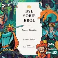Był sobie król. Poczet Piastów. Audiobook - tantis.pl