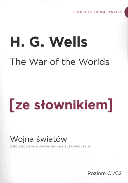 The War of the Worlds. Wojna Światów z podręcznym słownikiem angielsko-polskim. Poziom C1/C2. Ze słownikiem - tantis.pl