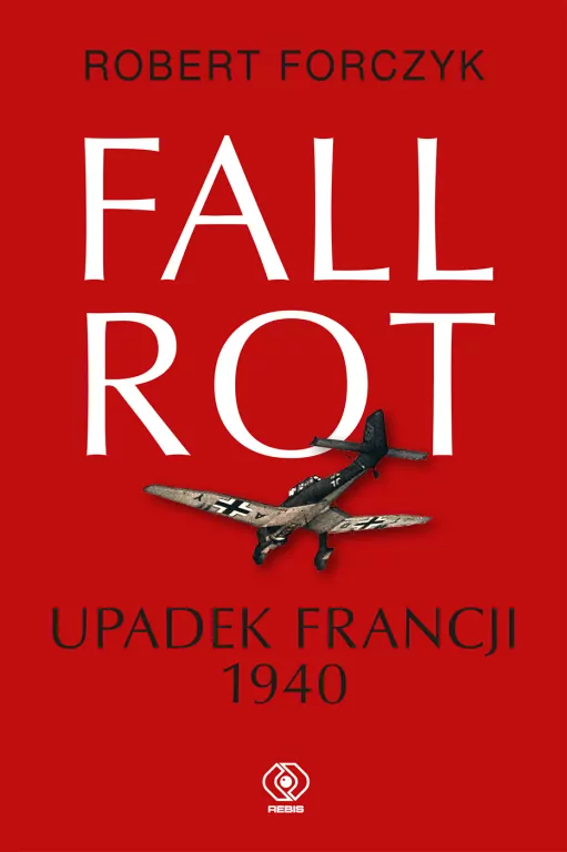 Fall Rot. Upadek Francji 1940 - tantis.pl